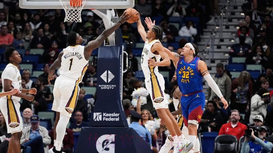 穆雷35+9沃特森30+7 锡安12+7掘金险胜鹈鹕 穆雷35+9沃特森30+7 锡安12+7掘金险胜鹈鹕